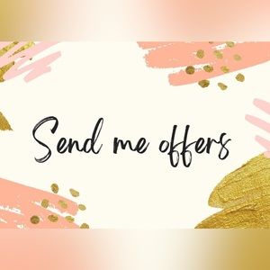 Send me an offer and let’s negotiate!